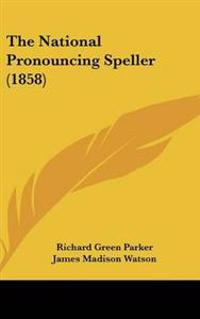 Bokomslag för "National Pronouncing Speller (1858)"