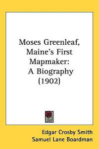 Bokomslag för "Moses Greenleaf, Maine's First Mapmaker"