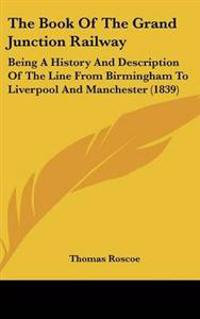 Book Of The Grand Junction Railway