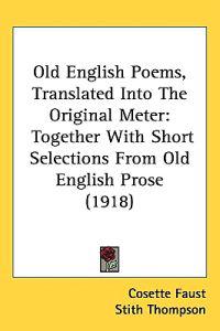 Bokomslag för "Old English Poems, Translated into the Original Meter"