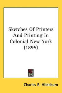 Kirjan kansi "Sketches of Printers and Printing in Colonial New York"