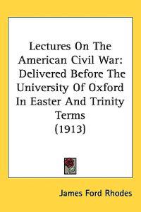Lectures on the American Civil War
