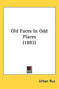 Old Faces in Odd Places