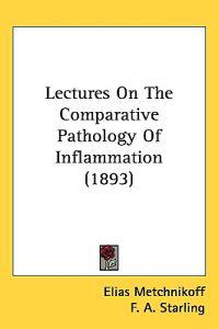 Lectures on the Comparative Pathology of Inflammation