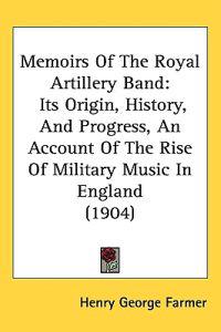 Bokomslag for "Memoirs of the Royal Artillery Band"