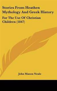Stories from Heathen Mythology and Greek History