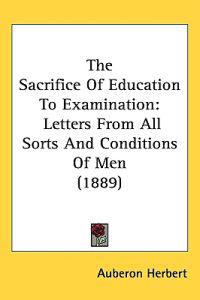 The Sacrifice of Education to Examination