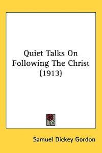 Quiet Talks on Following the Christ