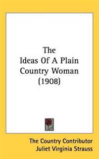 The Ideas of a Plain Country Woman