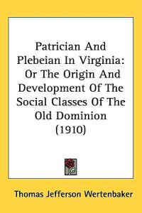 Patrician and Plebeian in Virginia