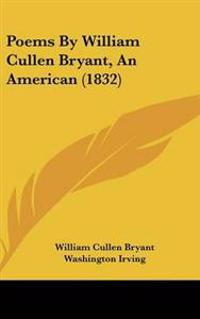 Poems by William Cullen Bryant, an American