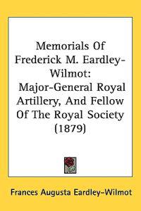 Memorials of Frederick M. Eardley-wilmot