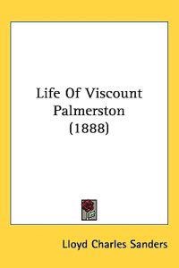 Life of Viscount Palmerston