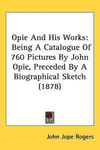 Opie and His Works