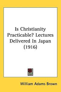 Is Christianity Practicable?