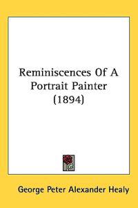 Reminiscences of a Portrait Painter