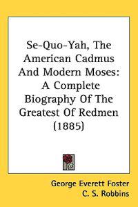 Se-quo-yah, the American Cadmus and Modern Moses