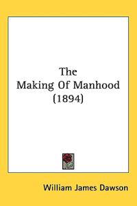 The Making of Manhood