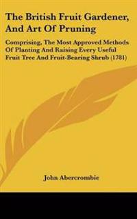 The British Fruit Gardener, and Art of Pruning