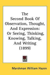 The Second Book of Observation, Thought, and Expression