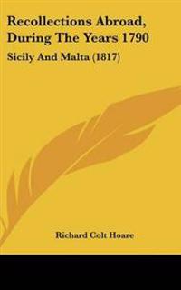 Recollections Abroad, During The Years 1790
