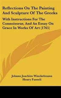 Reflections On The Painting And Sculpture Of The Greeks