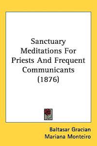 Sanctuary Meditations for Priests and Frequent Communicants