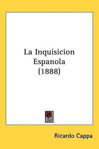 La Inquisicion Espanola/ The Spanish Inquisicion