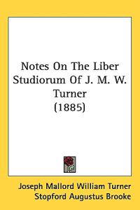Notes on the Liber Studiorum of J. M. W. Turner