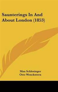 Saunterings In And About London (1853)