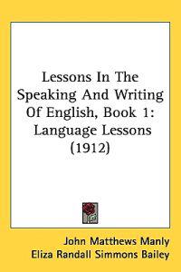 Lessons in the Speaking and Writing of English