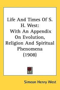 Life and Times of S. H. West
