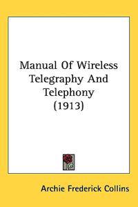 Manual of Wireless Telegraphy and Telephony