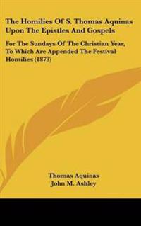 Homilies Of S. Thomas Aquinas Upon The Epistles And Gospels