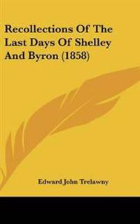 Recollections of the Last Days of Shelley and Byron