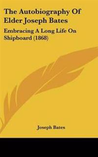 Autobiography Of Elder Joseph Bates