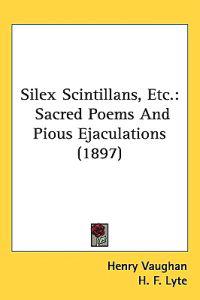 Silex Scintillans, Etc.