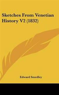 Sketches From Venetian History V2 (1832)