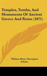 Temples, Tombs, and Monuments of Ancient Greece and Rome