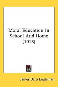 Moral Education in School and Home