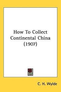 Bokomslag för "How to Collect Continental China"