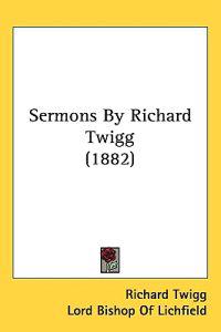 Sermons by Richard Twigg