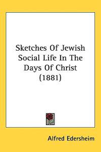 Bokomslag för "Sketches of Jewish Social Life in the Days of Christ"