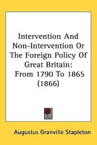 Bokomslag för "Intervention And Non-Intervention Or The Foreign Policy Of Great Britain"