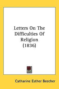 Letters On The Difficulties Of Religion (1836)