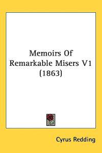 Memoirs Of Remarkable Misers V1 (1863)