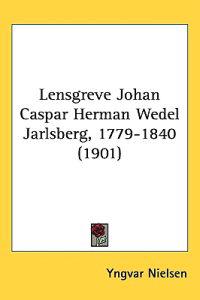 Lensgreve Johan Caspar Herman Wedel Jarlsberg, 1779-1840