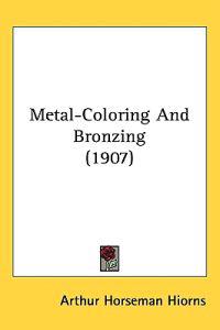 Bokomslag för "Metal-coloring and Bronzing"