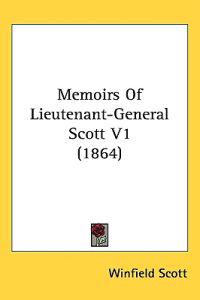 Memoirs of Lieutenant-general Scott