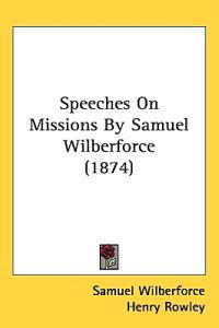 Bokomslag för "Speeches On Missions By Samuel Wilberforce (1874)"